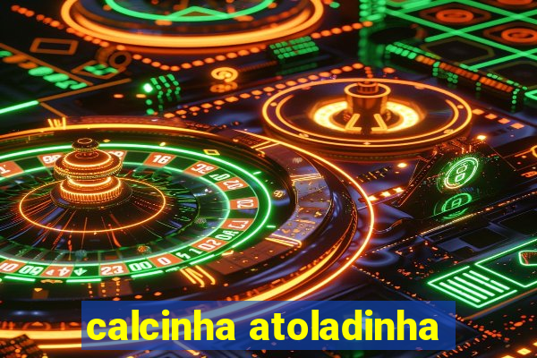 calcinha atoladinha